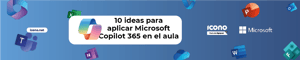 10 ideas para aplicar Microsoft Copilot 365 en el aula