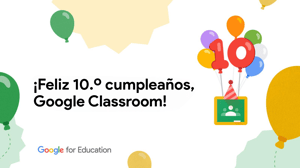 Celebramos 10 años de Google Classroom con la nueva integración de “Lectura Guiada”