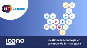 IMT Lazarus: seguridad y gestión del entorno digital en los centros educativos